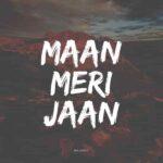 maan meri jaan female version lyrics