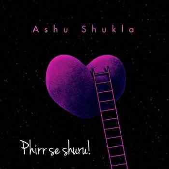 Phir se shuru lyrics Ashu Shukla
