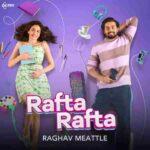 rafta rafta lyrics raghav meattle
