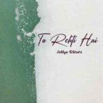 Tu rehti hai lyrics aditya rikhari