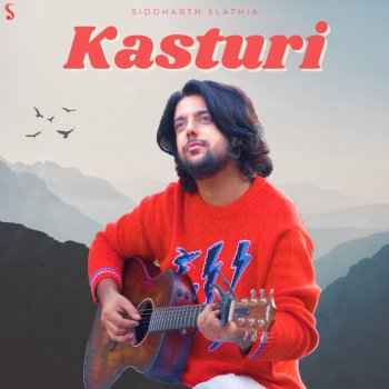 Kasturi lyrics Siddharth Slathia