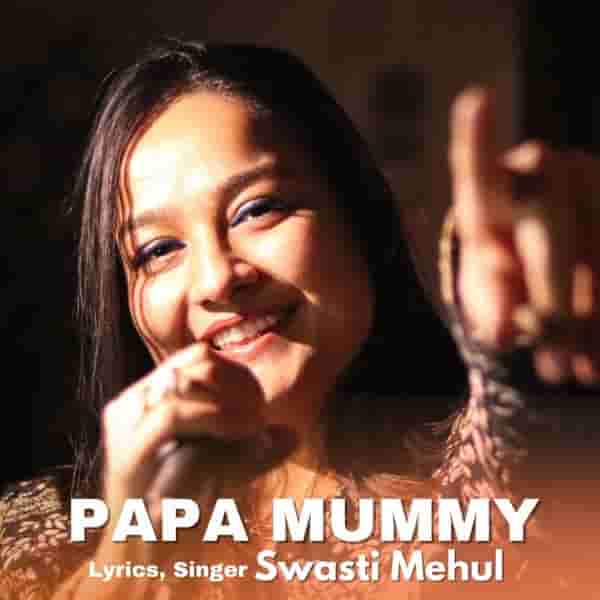 papa mummy lyrics in hindi swasti mehul