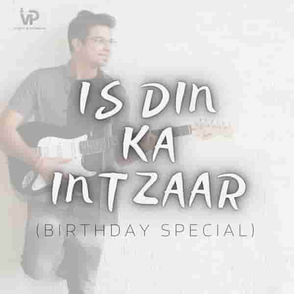 Is Din Ka Intzaar (Birthday Song)