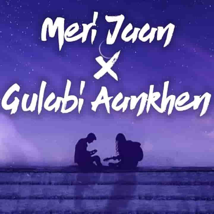 Meri Jaan x Gulabi Aankhen
