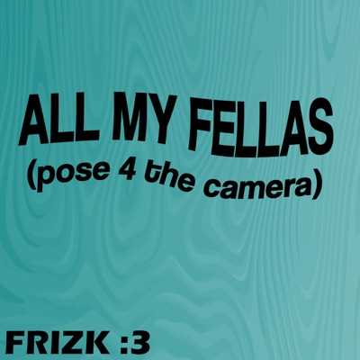 All My Fellas Lyrics