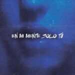 EN MI MENTE SOLO TÚ Lyrics