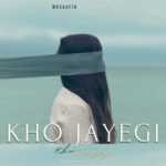 Kho Jayegi Lyrics