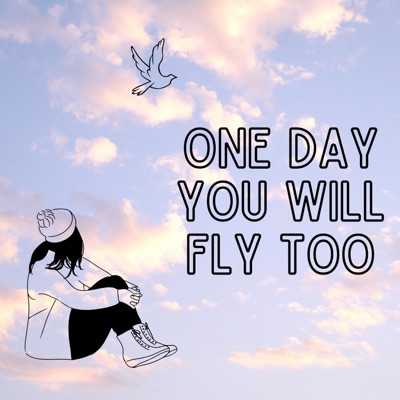 One Day You Will Fly Too Lyrics