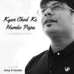 Kyun Chod Ke Humko Papa Lyrics