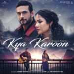 Kya Karoon Lyrics